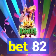 bet 82